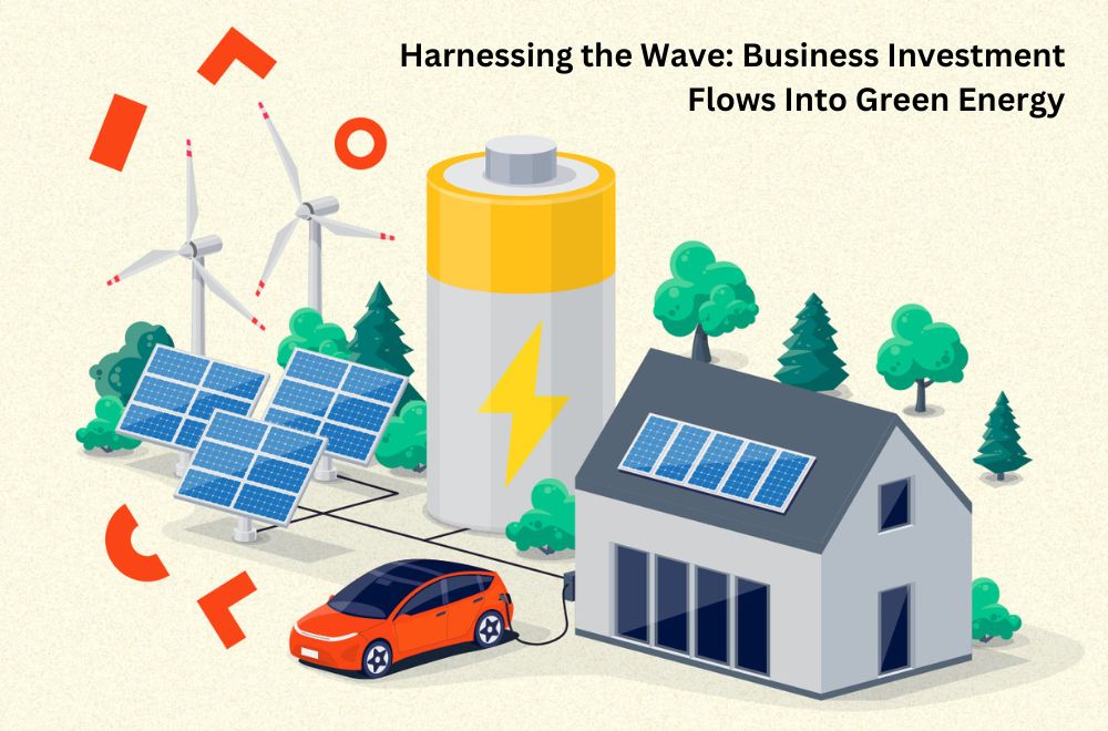 Blogs - Harnessing the Wave: Business Investment Flows Into Green Energy